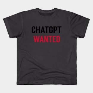 Chagpt Wanted Kids T-Shirt